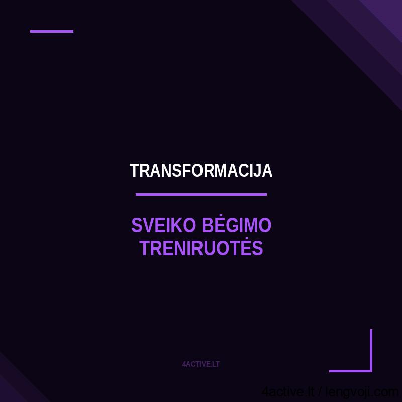 Sveiko bėgimo kursas – TRANSFORMACIJA · 3 mėn. (–15%)